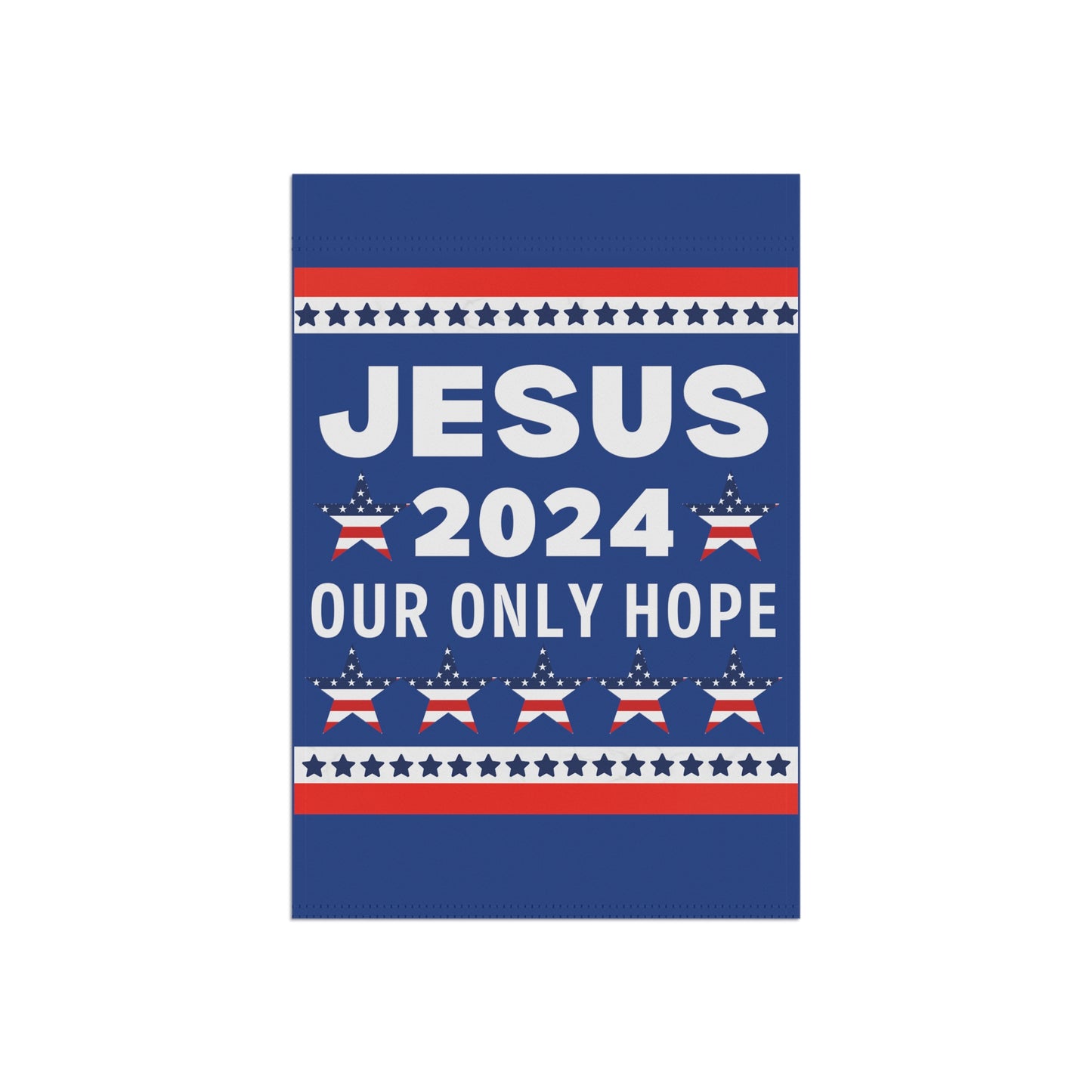 Jesus 2024 Our Only Hope Garden Flag Banner